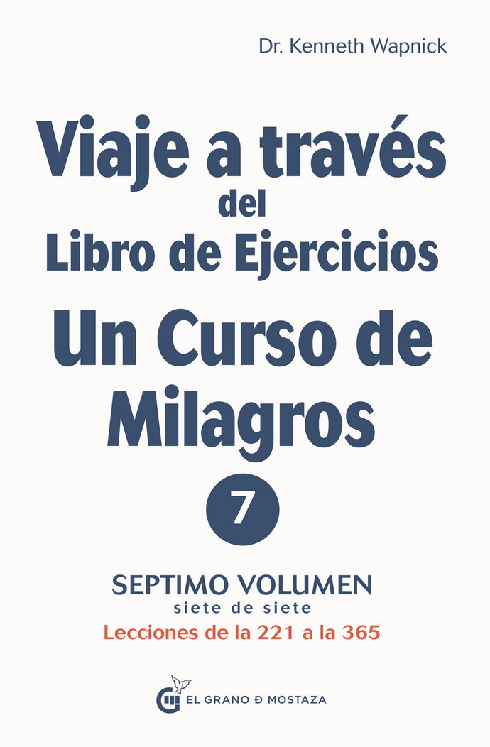 Viaje a través del Libro de ejercicios de Un curso de milagros. Lecciones de la 221 a la 365. Vol. VII