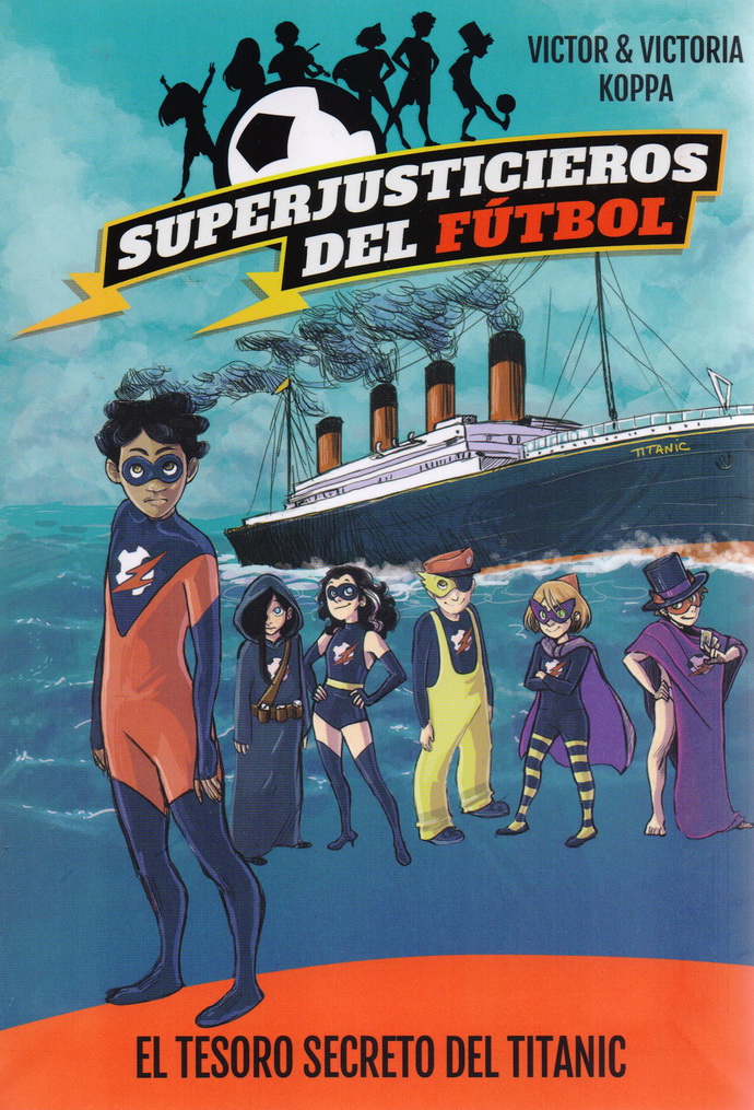 Superjusticieros del Fútbol 8. El tesoro secreto del Titanic