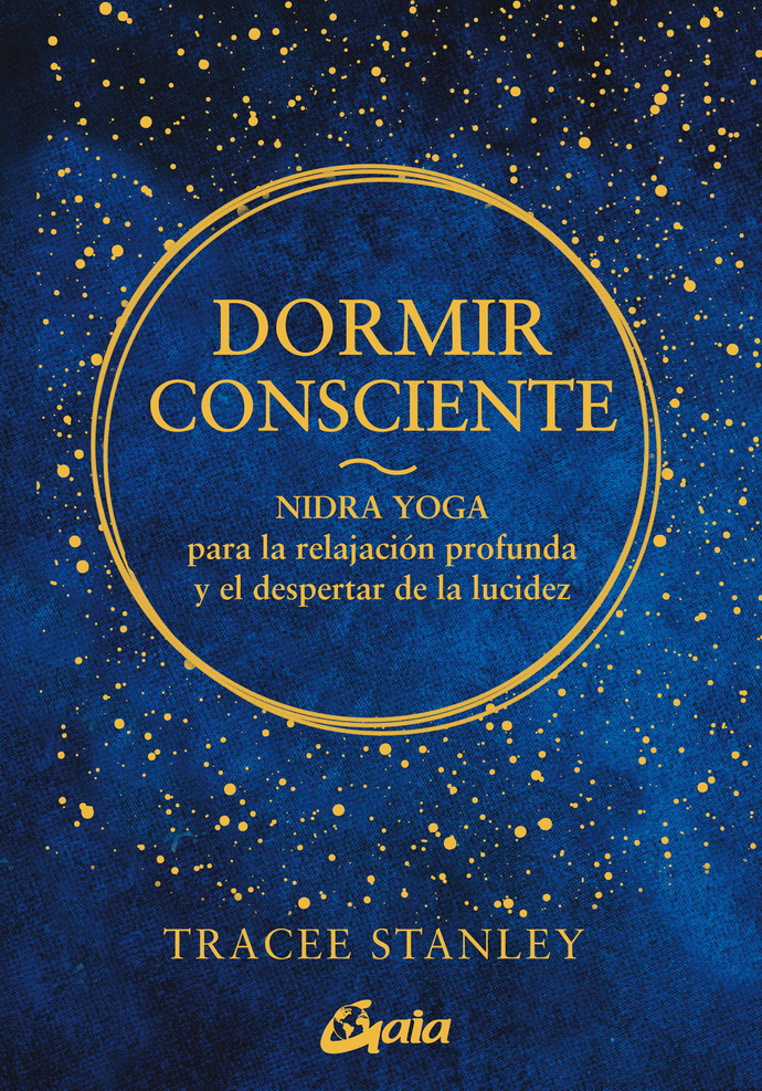 Dormir consciente. Nidra yoga para la relajación profunda y el despertar de la lucidez