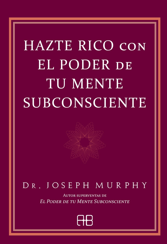 Hazte rico con el poder de tu mente subconsciente