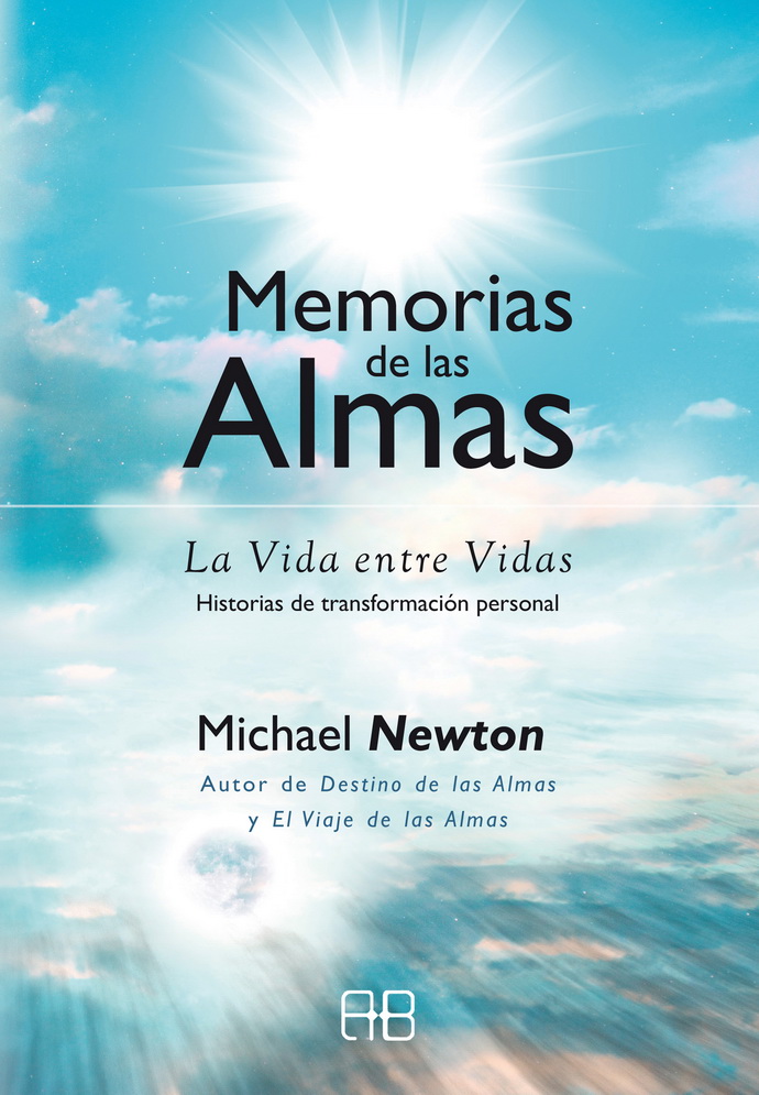 Memorias de las almas. La vida entre vidas. Historias de transformación personal