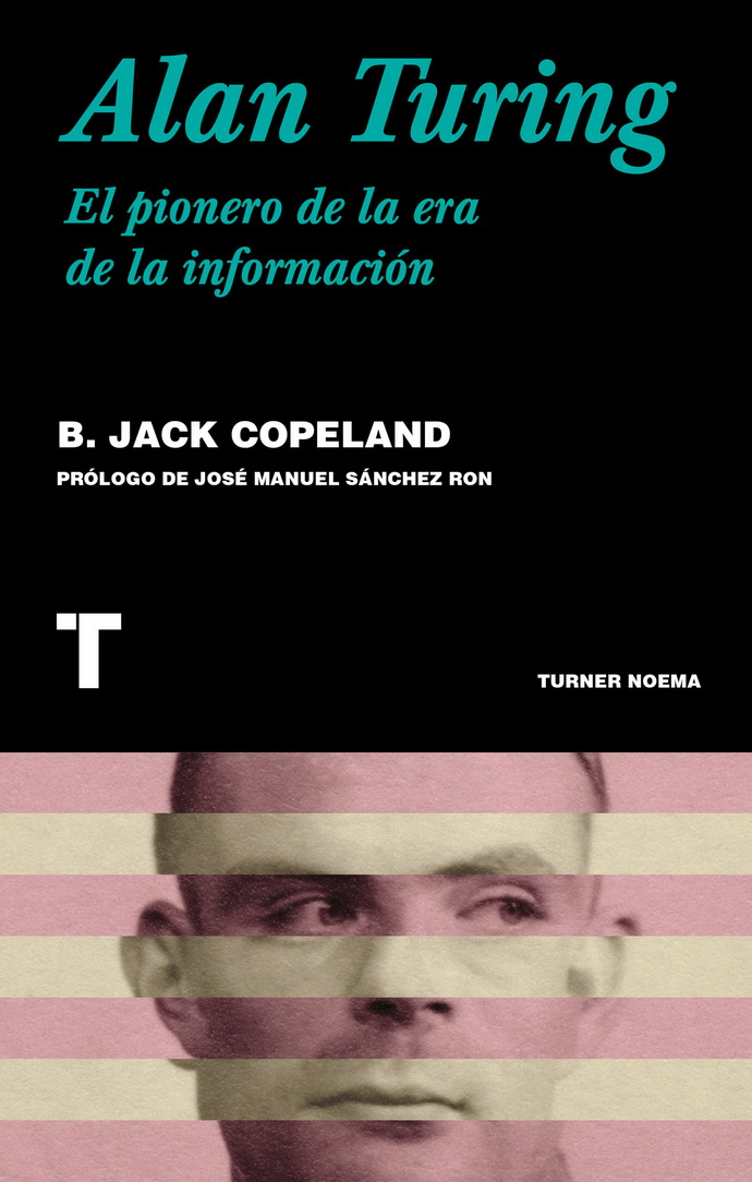 Alan Turing. El pionero de la era de la información