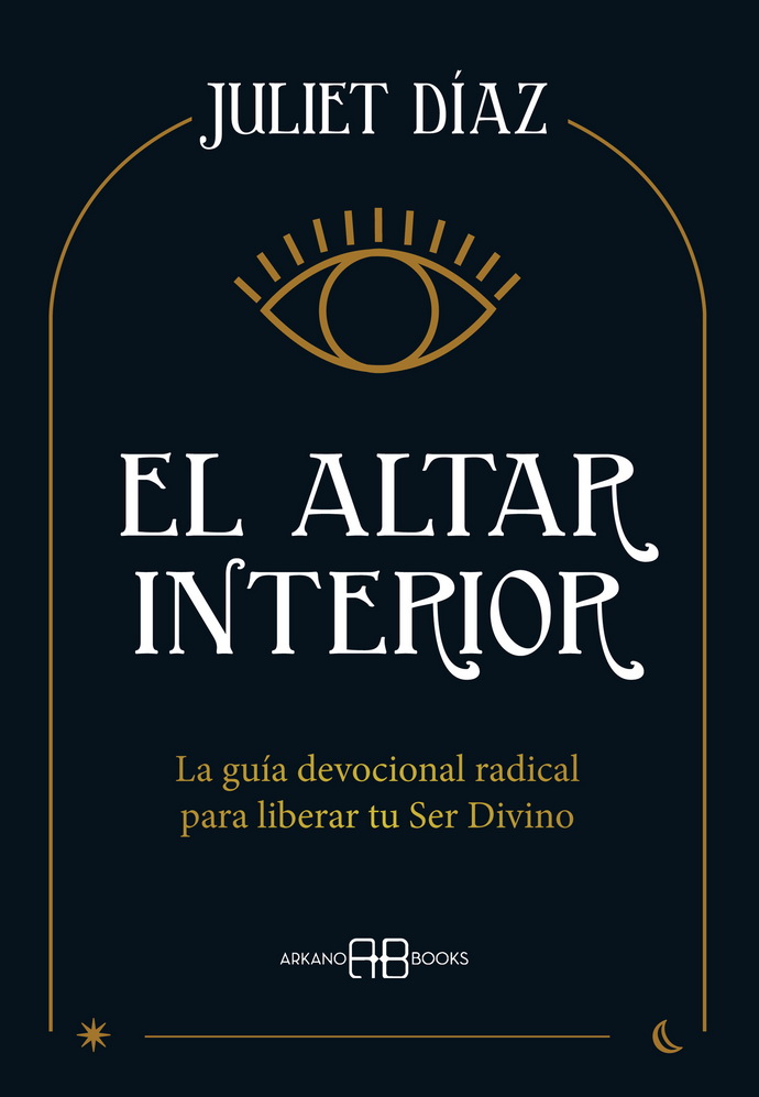 Altar interior, El. La guía devocional radical para liberar tu Ser Divino