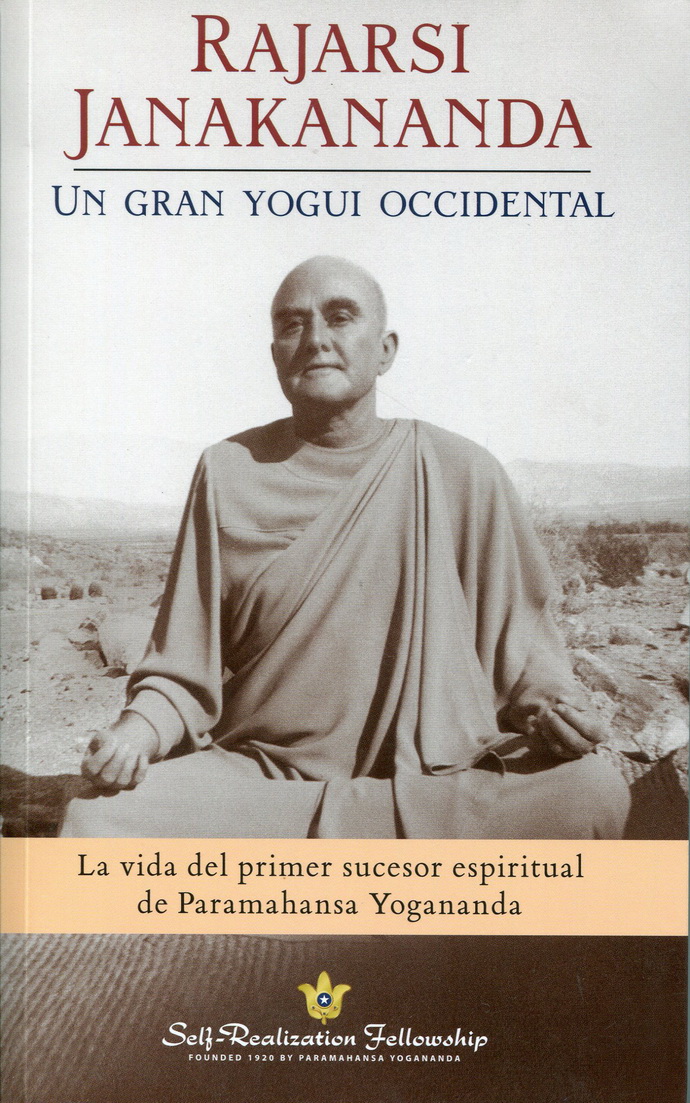 Rajarsi Janakananda. Un gran yogui occidental. La vida del primer sucesor espiritual de Paramahansa Yogananda