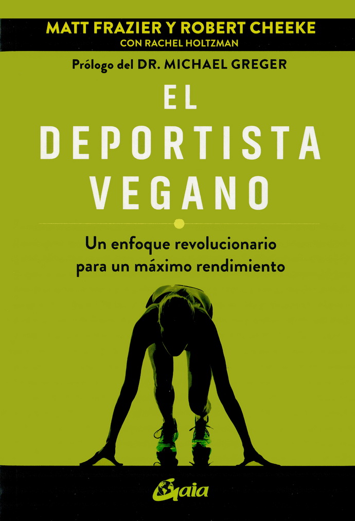 Deportista vegano, El. Un enfoque revolucionario para un máximo rendimiento