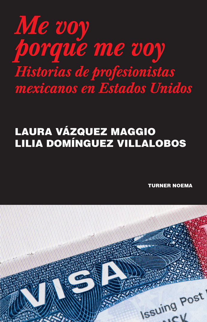 Me voy porque me voy. Historias de profesionistas mexicanos en Estados Unidos