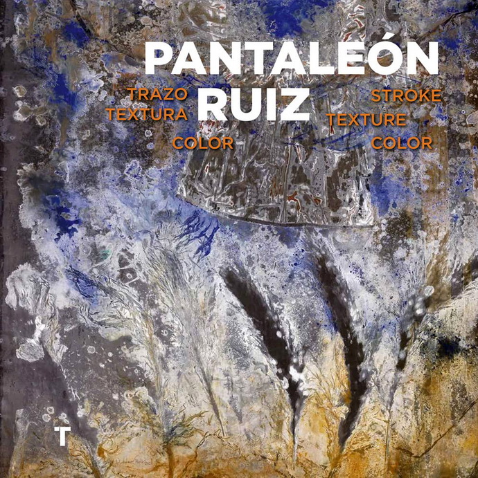 Pantaleón Ruiz. Trazo, textura, color/Stroke, texture, color