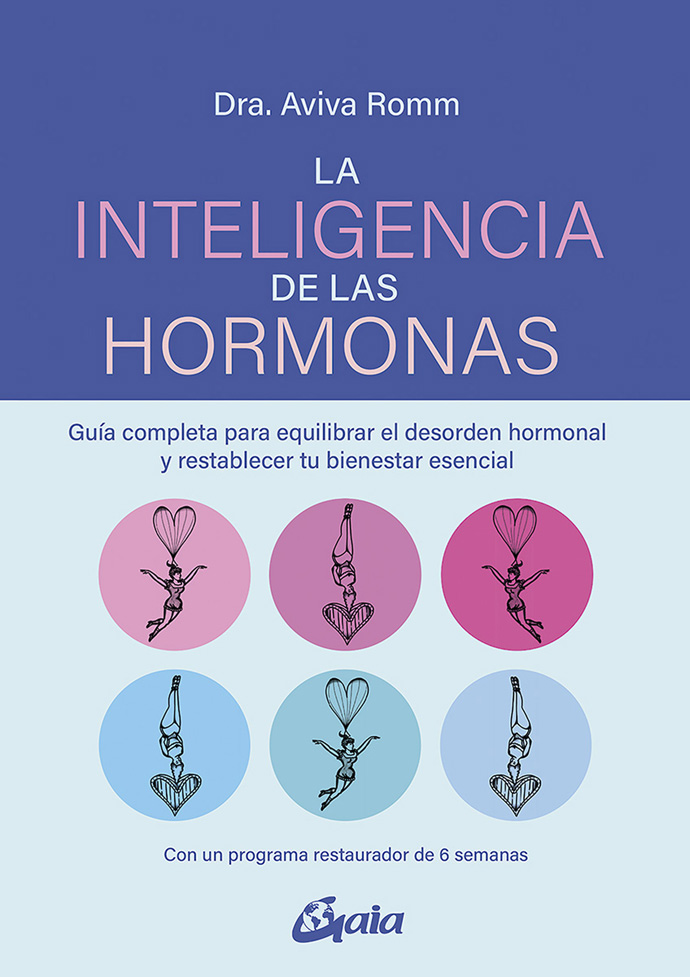 Inteligencia de las hormonas, La. Guía completa para equilibrar el desorden hormonal y restablecer tu bienestar esencial