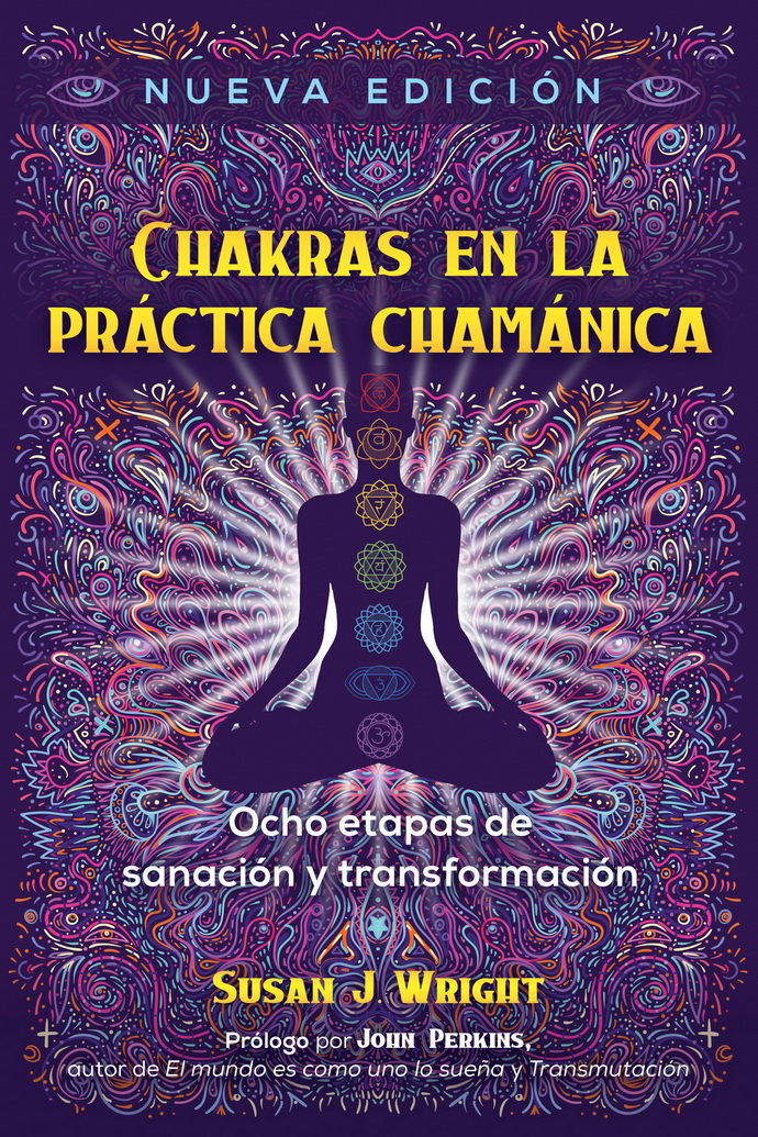 Chakras en la práctica chamánica. Ocho etapas de sanación y transformación