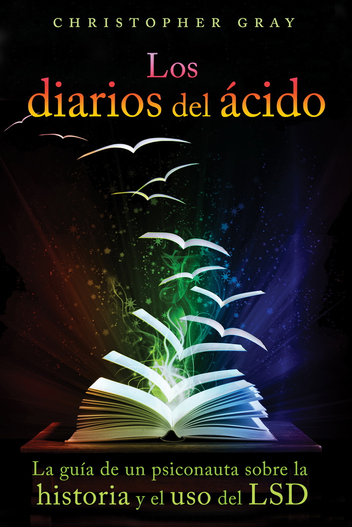 Diarios del ácido, Los. La guía de un psiconauta sobre la historia y el uso del LSD