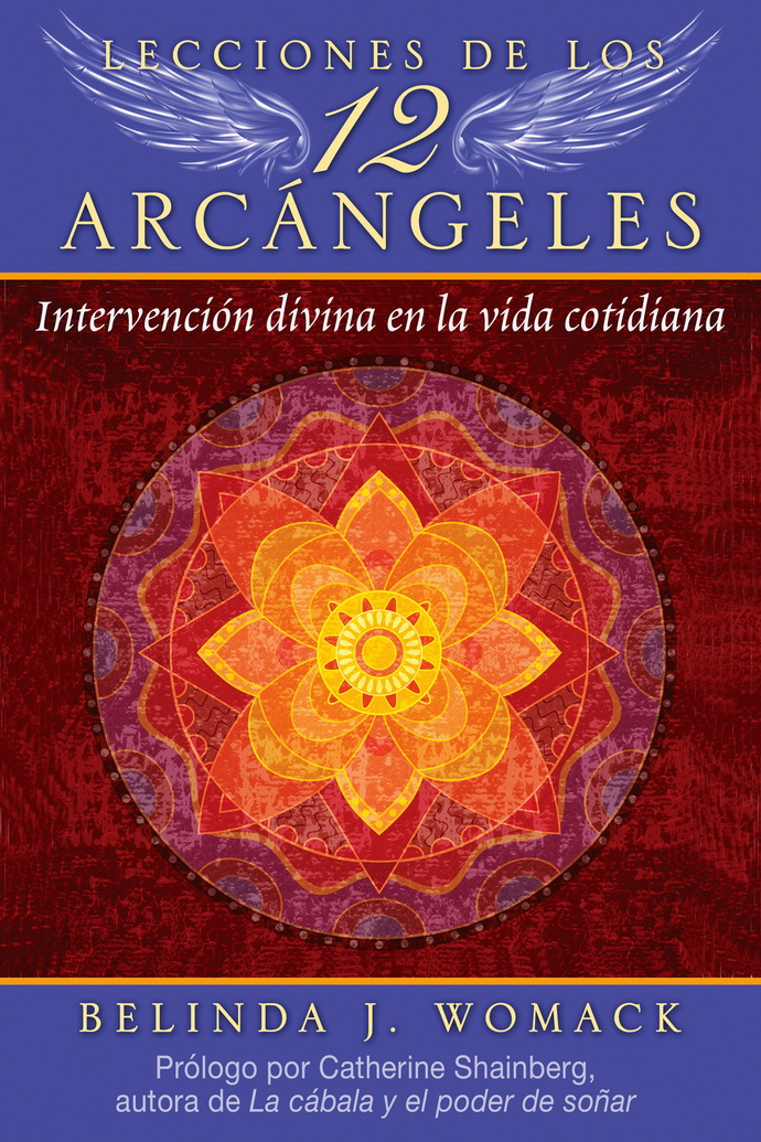 Lecciones de los 12 arcángeles. Intervención divina en la vida cotidiana