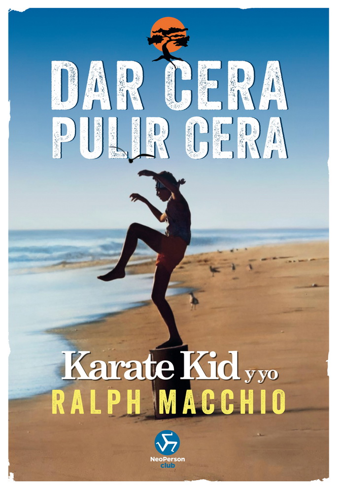 Dar cera, pulir cera. Karate Kid y yo