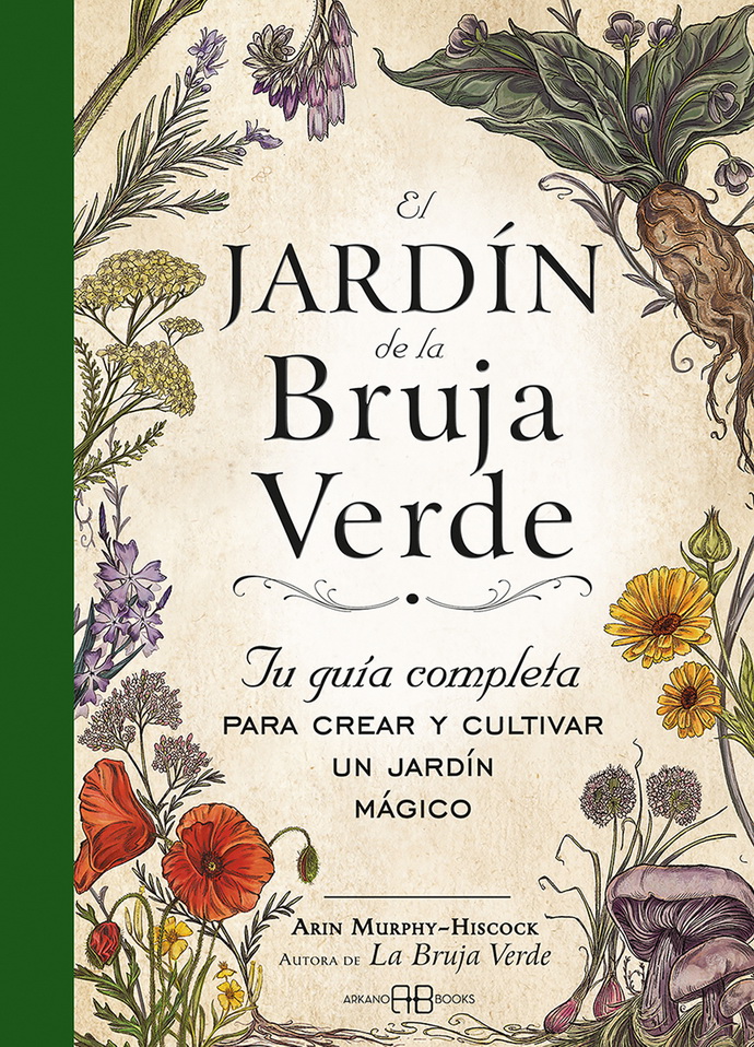 Jardín de la bruja verde, El. Tu guía completa para crear y cultivar un jardín mágico