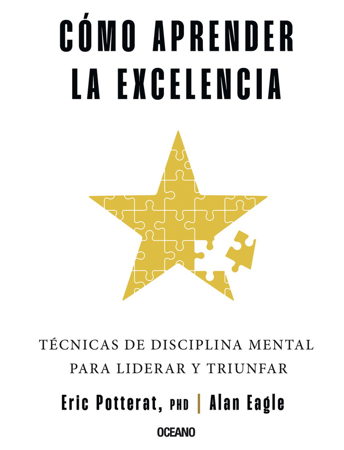 Cómo aprender la excelencia. Técnicas de disciplina mental para liderar y triunfar