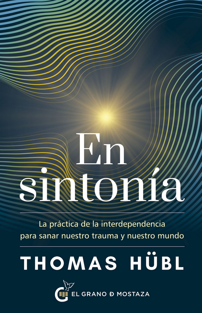 En sintonía. La práctica de la interdependencia para sanar nuestro trauma y nuestro mundo