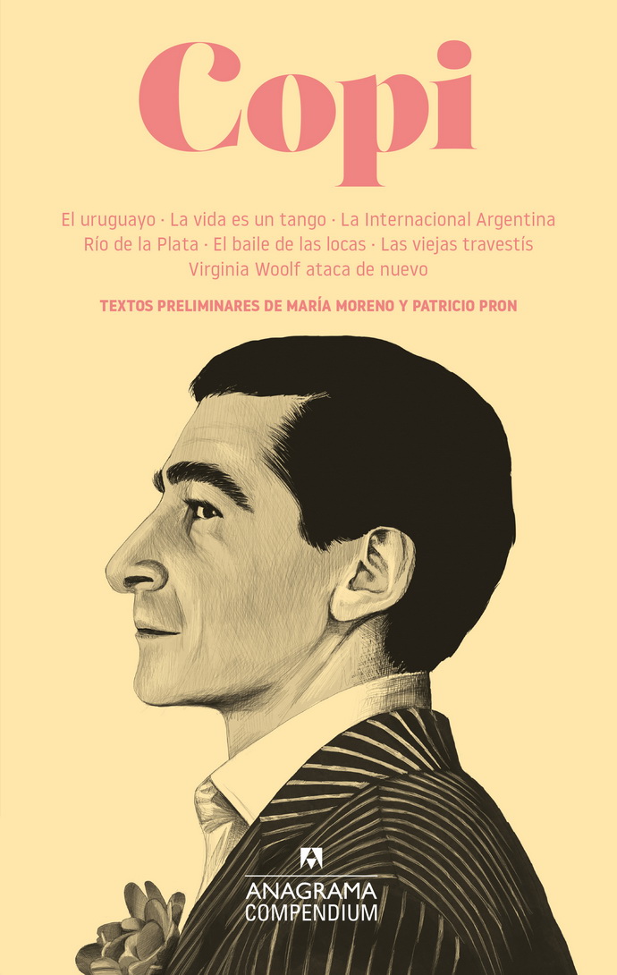 Copi (El uruguayo, La vida es un tango, La Internaional Argentina, Río de la Plata, El baile de las locas, Las viejas travestis, Virginia Woolf ataca de nuevo)