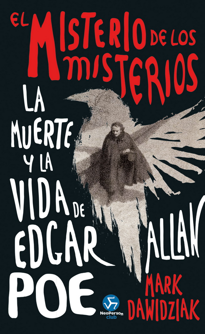 Misterio de los misterios, El. La muerte y vida de Egar Allan Poe