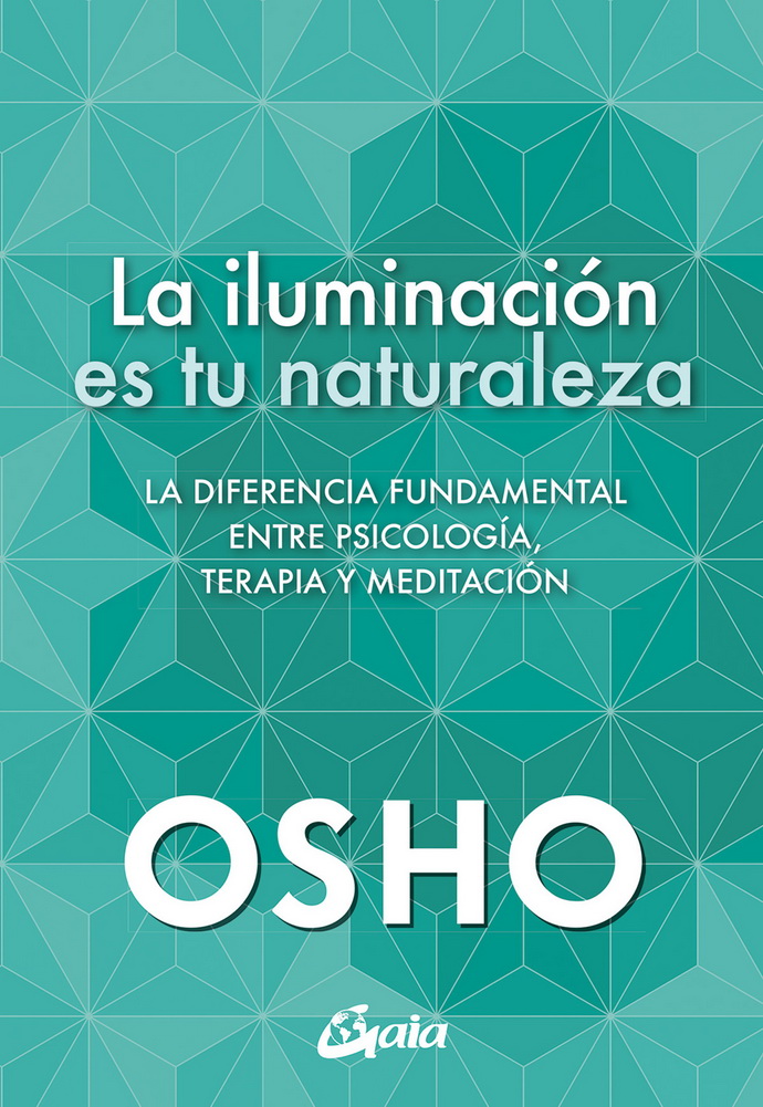 Iluminación es tu naturaleza, La. La diferencia fundamental entre psicología, terapia y meditación