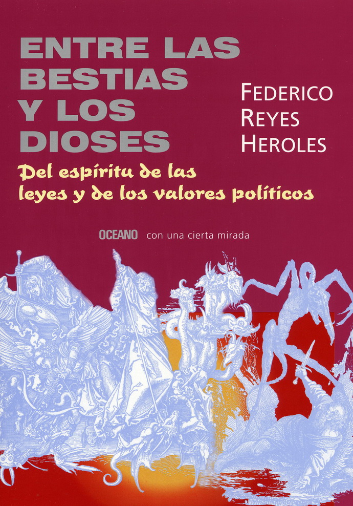 Entre las bestias y los dioses. Del espíritu de las leyes y de los valores políticos