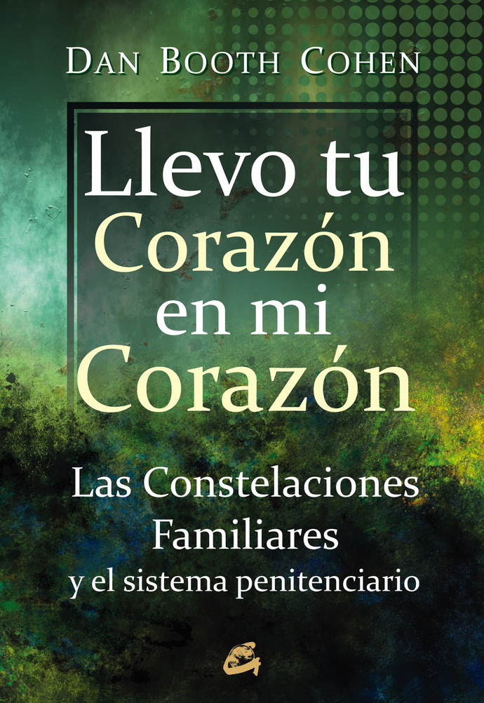 Llevo tu corazón en mi corazón. Las constelaciones familiares y el sistema penitenciario