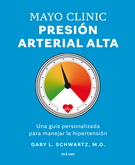 Mayo Clinic. Presión arterial alta. Una guía personalizada para manejar la hipertensión