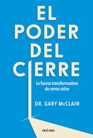 Poder del cierre, El. La fuerza transformadora de cerrar ciclos