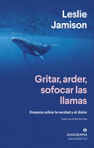 Gritar, arder, sofocar las llamas. Ensayos sobre la verdad y el dolor