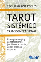 Tarot sistémico transgeneracional. Psicogenealogía y constelaciones familiares a través de los arcanos mayores