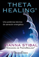 Theta healing. Una poderosa técnica de sanación energética