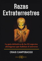 Razas extraterrestres. La guía definitiva de las 82 especies alienígenas que habitan el universo