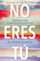 No eres tú. Identifica y sana tu relación con un narcisista 