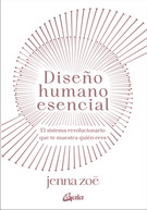 Diseño humano esencial. El sistema revolucionario que te muestra quién eres