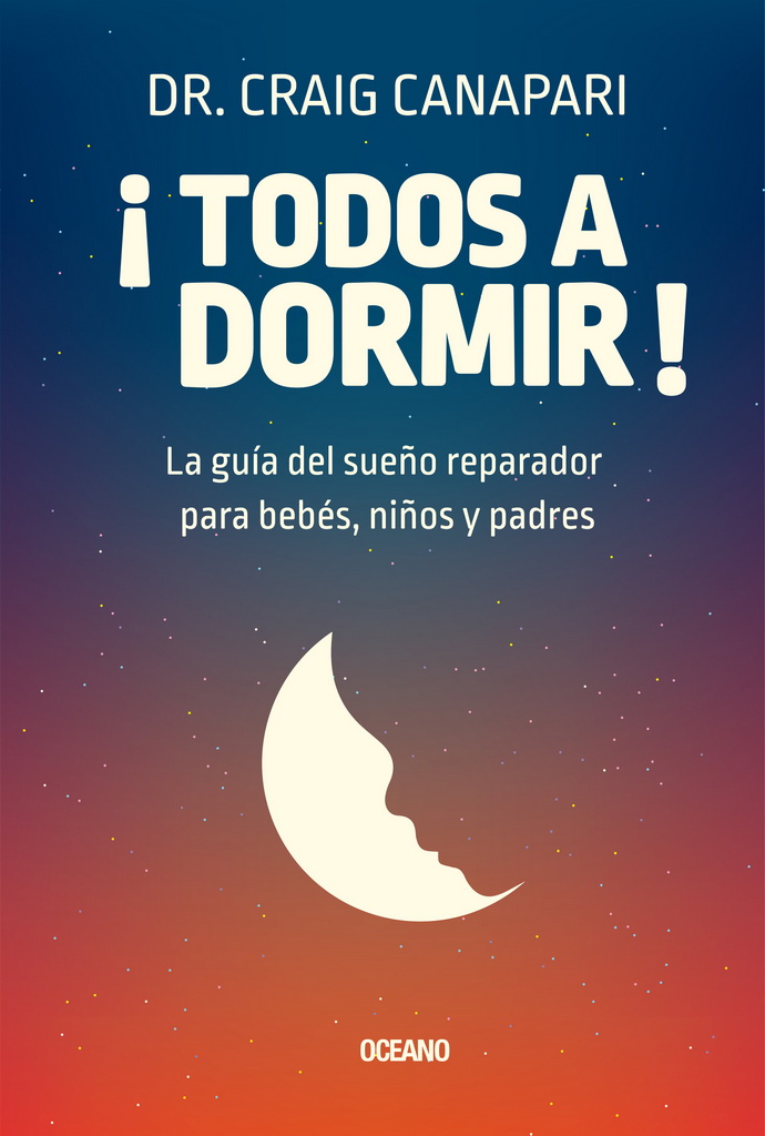 ¡Todos a dormir? La guía del sueño reparador para bebés, niños y padres