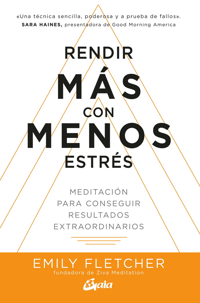 Rendir más con menos estrés. Meditación para conseguir resultados extraordinarios